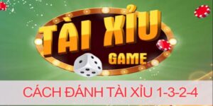 Bỏ Túi Cách Đánh Tài Xỉu 1-3-2-4 Hiệu Quả Cho Người Mới Học